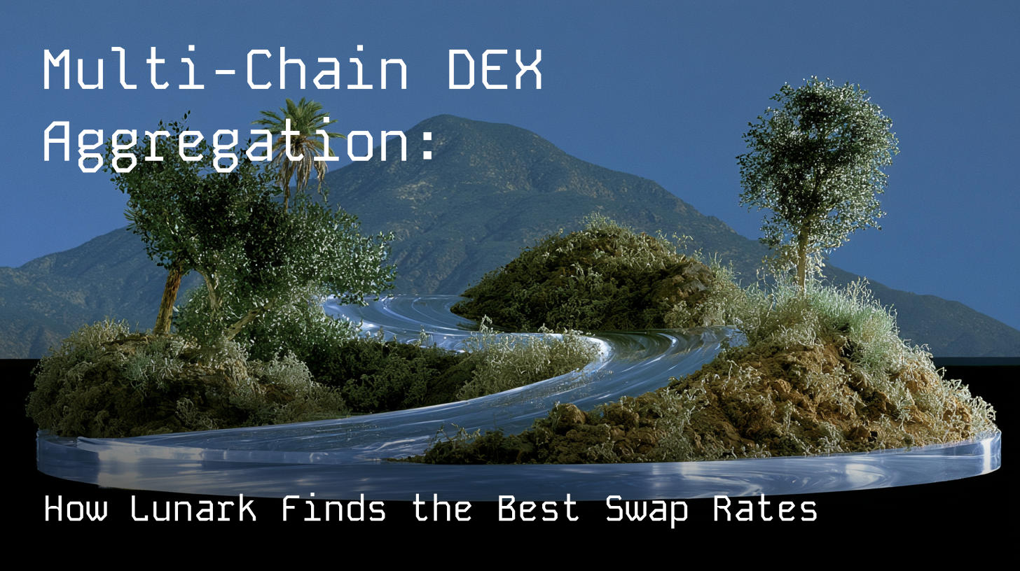 Multi-Chain DEX Aggregation: How Lunark Finds the Best Swap Rates