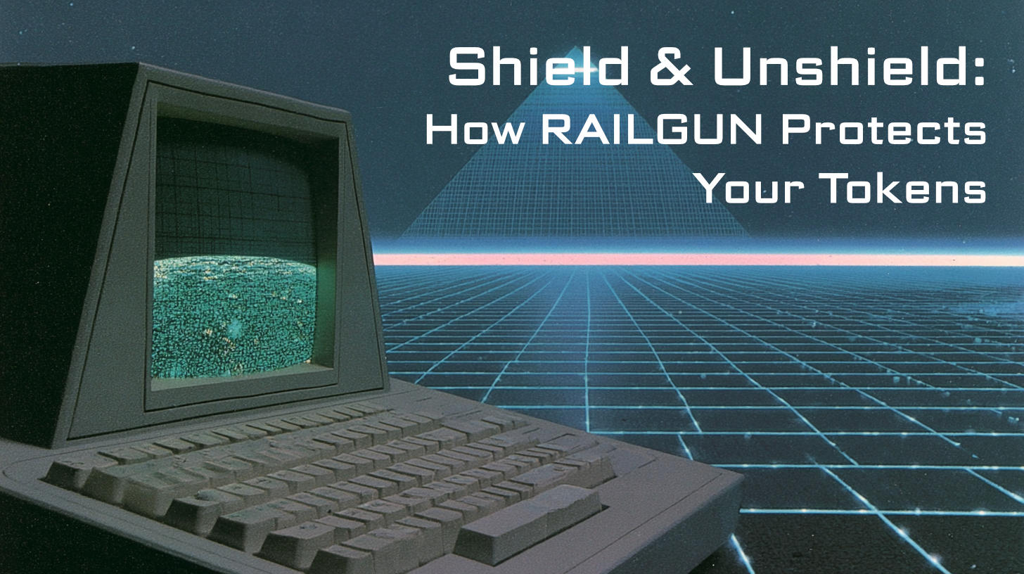 Shield & Unshield: How RAILGUN Protects Your Tokens