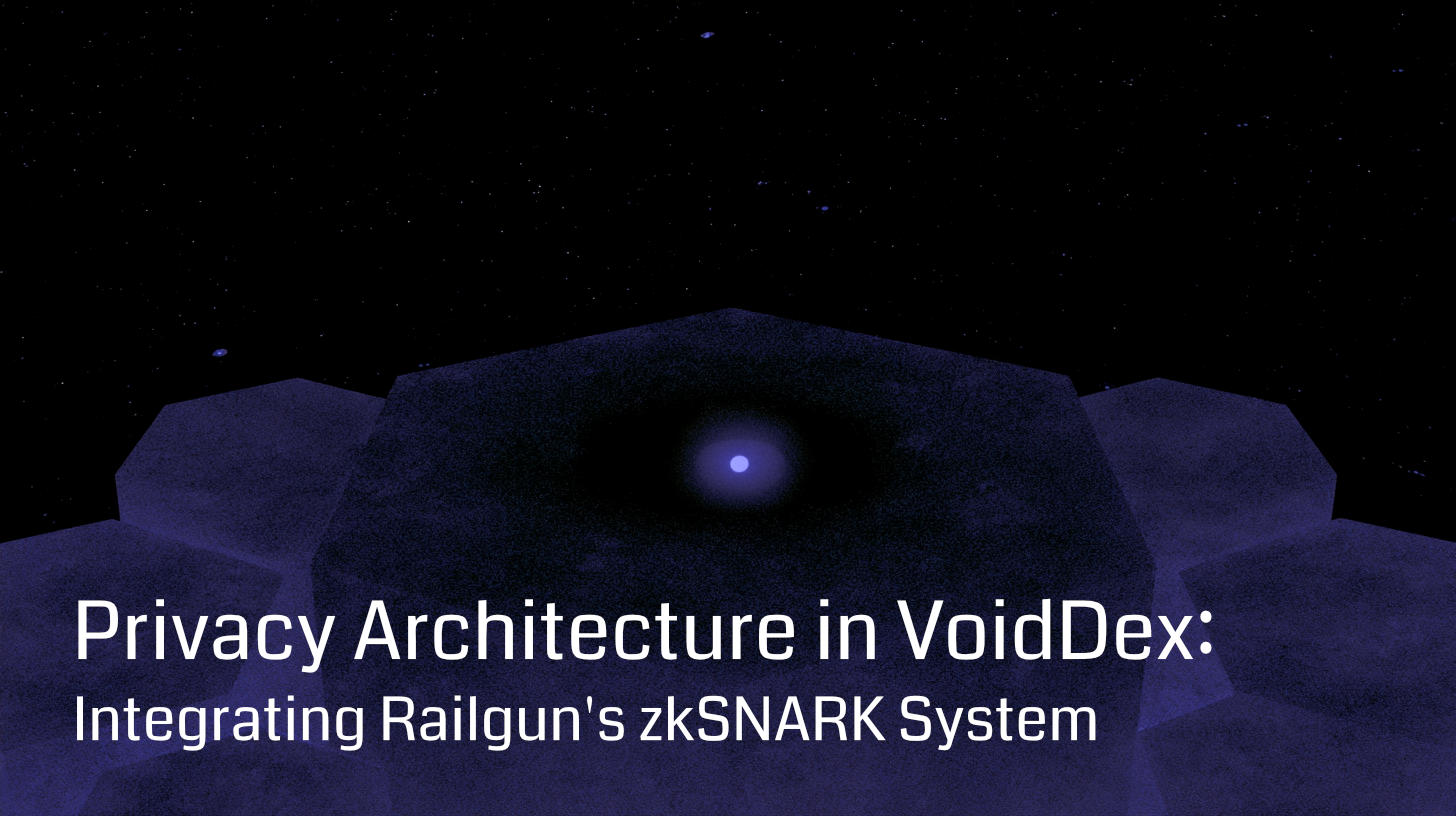 Privacy Architecture in VoidDex: Integrating Railgun's zkSNARK System