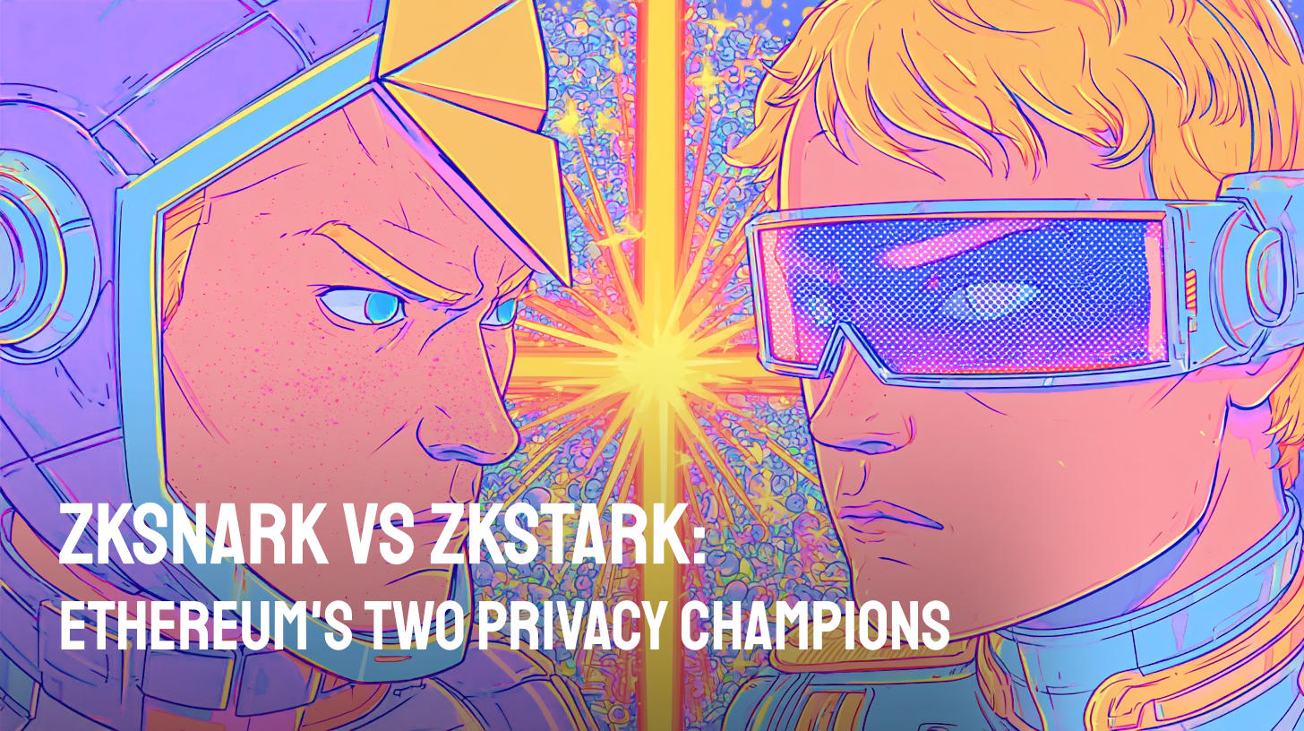 zkSNARK vs zkSTARK: Ethereum's Two Privacy Champions